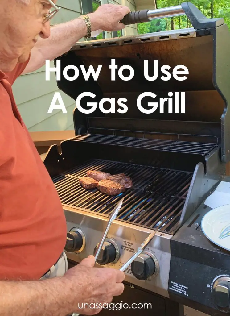 How To Use A Gas Grill UnAssaggio