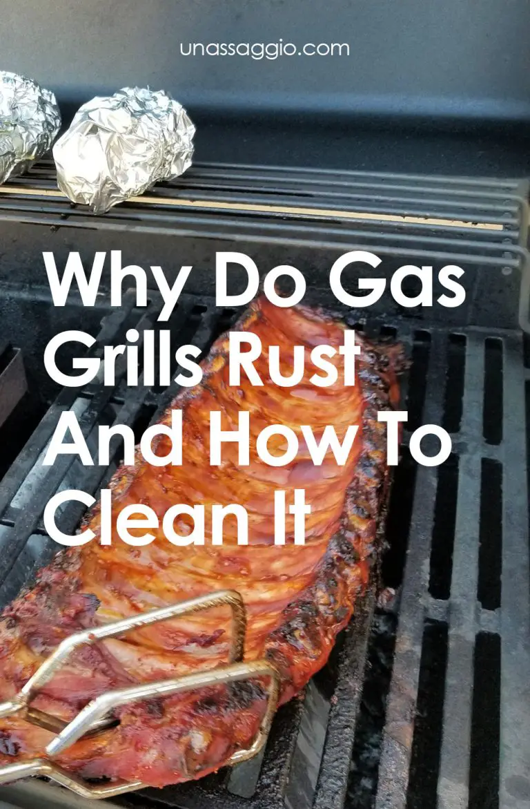 Why Do Gas Grills Rust And How To Clean It UnAssaggio