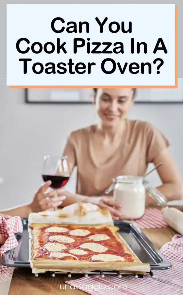 Can You Cook Pizza In A Toaster Oven? UnAssaggio